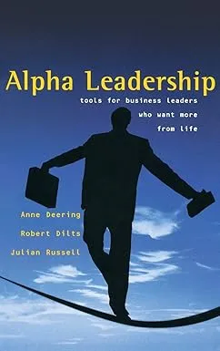 Alpha Leadership: Tools for Business Leaders Who Want More from Life Hardcover